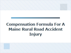 Calculating Compensation for a Maine Rural Road Accident