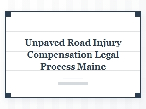 Navigating Maine's Unpaved Road Injury Claims