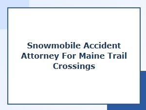 Understanding Maine Snowmobile Trail Crossing Accidents