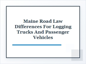 Understanding Maine Road Laws for Logging Trucks and Cars
